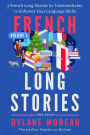 French Long Stories - 5 French Long Stories for Intermediates to Enhance Your Language Skills (French Short Stories, #3)