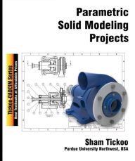 Title: Parametric Solid Modeling Projects, Author: Sham Tickoo