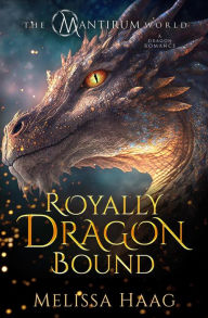 Title: Royally Dragon Bound, Author: Melissa Haag