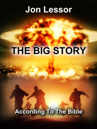 Title: The Big Story: According To The Bible, Author: Jon Lessor