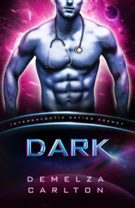 Title: Dark (Intergalactic Dating Agency), Author: Demelza Carlton