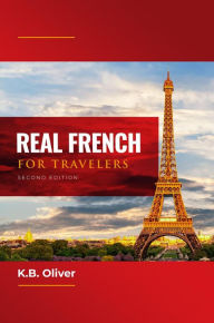 Title: Real French for Travelers, Author: K. B. Oliver