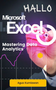 Title: Hallo Microsoft Excel: Mastering Data Analytics, Author: Agus Kurniawan