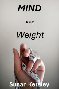 Title: Mind Over Weight (Books about Weight Management), Author: Susan Kersley