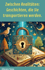 Title: Zwischen Realitäten: Geschichten, die Sie transportieren werden, Author: Silecara Tamo