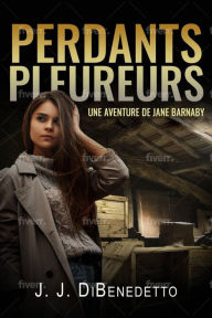 Title: Perdants Pleureuses (Archéologie, mystère, art, collège, nouvel adulte), Author: J.J. DiBenedetto