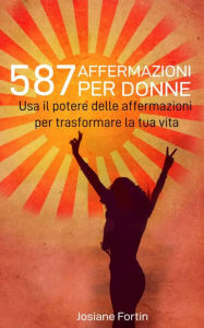 Title: 587 affermazioni per donne, Author: Josiane Fortin