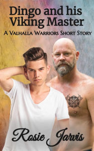 Title: Dingo and his Viking Master (A Valhalla Warriors Short Story), Author: Rosie Jarvis