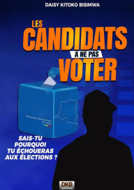 Title: Les candidats a` ne pas voter II 2e`me e?d, Author: daisy kitoko