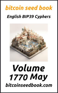 Title: Bitcoin Seed Book English BIP39 Cyphers Volume 1770-May (Bitcoin Seed Book 1770, #5), Author: Denny Wayne