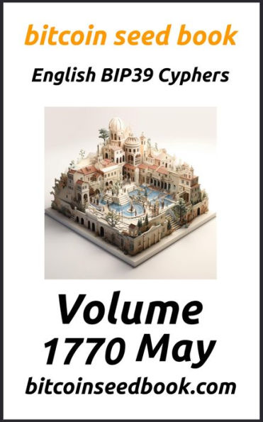 Bitcoin Seed Book English BIP39 Cyphers Volume 1770-May (Bitcoin Seed Book 1770, #5)