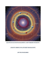 Title: Quantum Vacuum Entanglement: A New Theory of Gravity, Author: Jon Nils Fogelberg