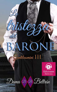 Title: La tristezza del Barone (Gentiluomini, #3), Author: Dama Beltrán