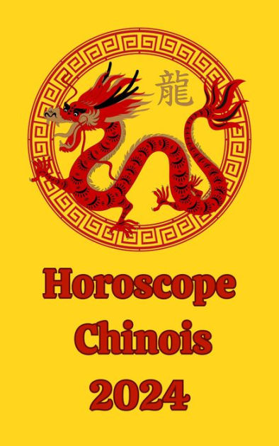 Horoscope Chinois 2024 By Alina A Rubi Angeline Rubi Paperback