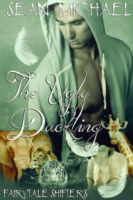 Title: The Ugly Duckling (Fairytale Shifters, #5), Author: Sean Michael