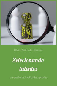 Title: Selecionando talentos, Author: Decio Martins de Medeiros