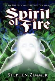 Title: Spirit of Fire (Fires in Eden, #3), Author: Stephen Zimmer