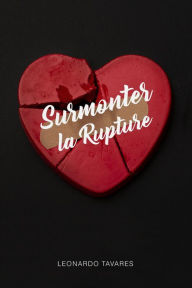 Title: Surmonter la Rupture, Author: Leonardo Tavares