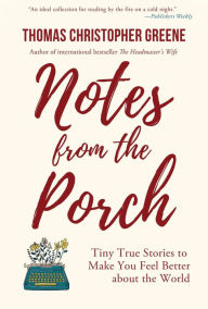 Title: Notes from the Porch, Author: Thomas Christopher Greene