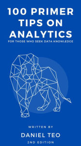 Title: 100 Primer Tips On Analytics, Author: Daniel Teo