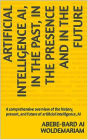 In the Past, in the Presence and in the Future of Artificial Intelligence AI (1A, #1)