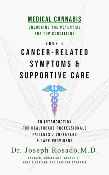 Cancer-Related Symptoms & Supportive Care (Medical Cannabis: Unlocking the Potential for Top Conditions, #5)