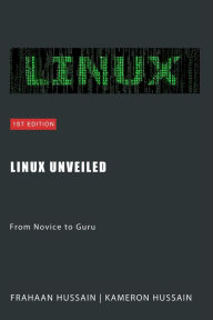 Title: Linux Unveiled: From Novice to Guru, Author: Kameron Hussain