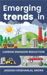 Title: Emerging Trends in Carbon Emission Reduction, Author: Jagdish Krishanlal Arora