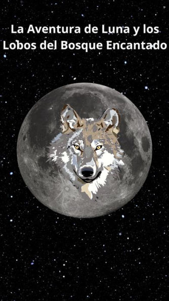 La Aventura de Luna y los Lobos del Bosque Encantado
