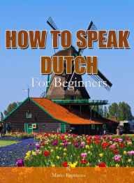 Title: How To Speak Dutch For Beginners, Author: MalbeBooks