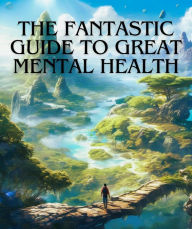 Title: The Fantastic Guide to Great Mental Health, Author: Yan