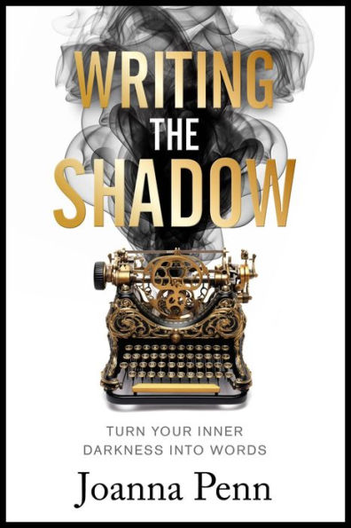 Writing the Shadow: Turn Your Inner Darkness Into Words (Books For Writers, #15)