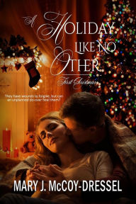 Title: A Holiday Like No Other: First Christmas (Blue Snow Holidays, #2), Author: Mary J. McCoy-Dressel