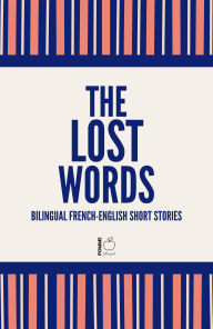 Title: The Lost Words: Bilingual French-English Short Stories, Author: Pomme Bilingual