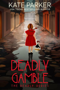Title: Deadly Gamble (Deadly Series, #11), Author: Kate Parker