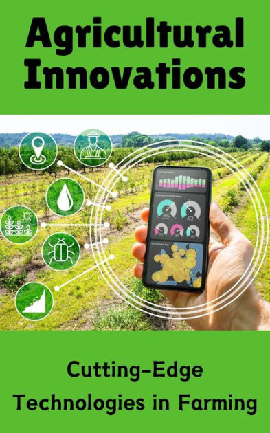 Agricultural Innovations Cutting Edge Technologies In Farming By Ruchini Kaushalya Ebook 1668