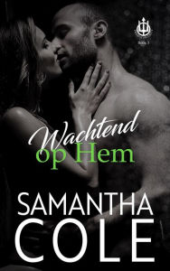 Title: Wachtend op hem (Trident Security (Dutch), #3), Author: Samantha Cole