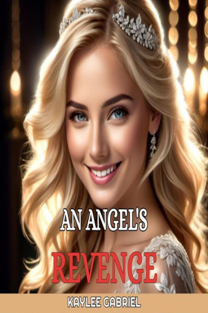 An Angels Revenge By Kaylee Gabriel Paperback Barnes And Noble® 2687