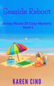 Title: Seaside Reboot (Jersey Route 35 Cozy Mystery, #1), Author: Karen Cino