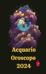Title: Acquario Oroscopo 2024, Author: Alina A Rubi
