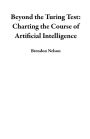 Beyond the Turing Test: Charting the Course of Artificial Intelligence