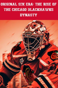 Title: Original Six Era: The Rise of the Chicago Blackhawks Dynasty, Author: Lloyd Green