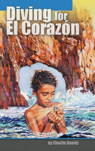 Title: Diving for El Corazon, Author: Charlie Damitz