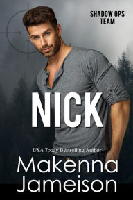Title: Nick (Shadow Ops Team, #6), Author: Makenna Jameison