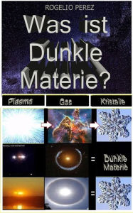 Title: Was ist Dunkle Materie?, Author: ROGELIO PEREZ CASADIEGO