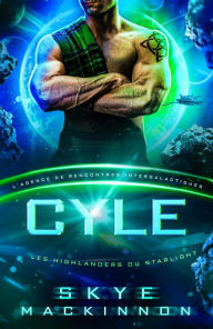 Title: Cyle: L'Agence de rencontres intergalactiques (Les Highlanders du Starlight, #3), Author: Skye MacKinnon
