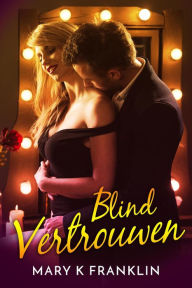 Title: Blind vertrouwen, Author: Mary K. Franklin