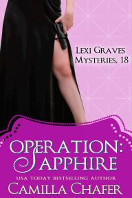 Title: Operation: Sapphire (Lexi Graves Mysteries, #18), Author: Camilla Chafer