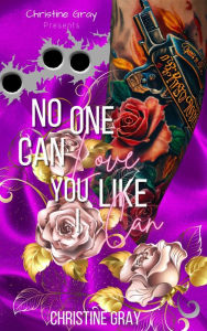 Title: No One Can Love You Like I Can, Author: Christine Gray