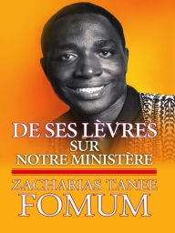 Title: De Ses Lèvres: Sur Notre Ministère, Author: Zacharias Tanee Fomum